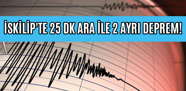 İSKİLİP'TE 25 DK ARA İLE 2 AYRI DEPREM!